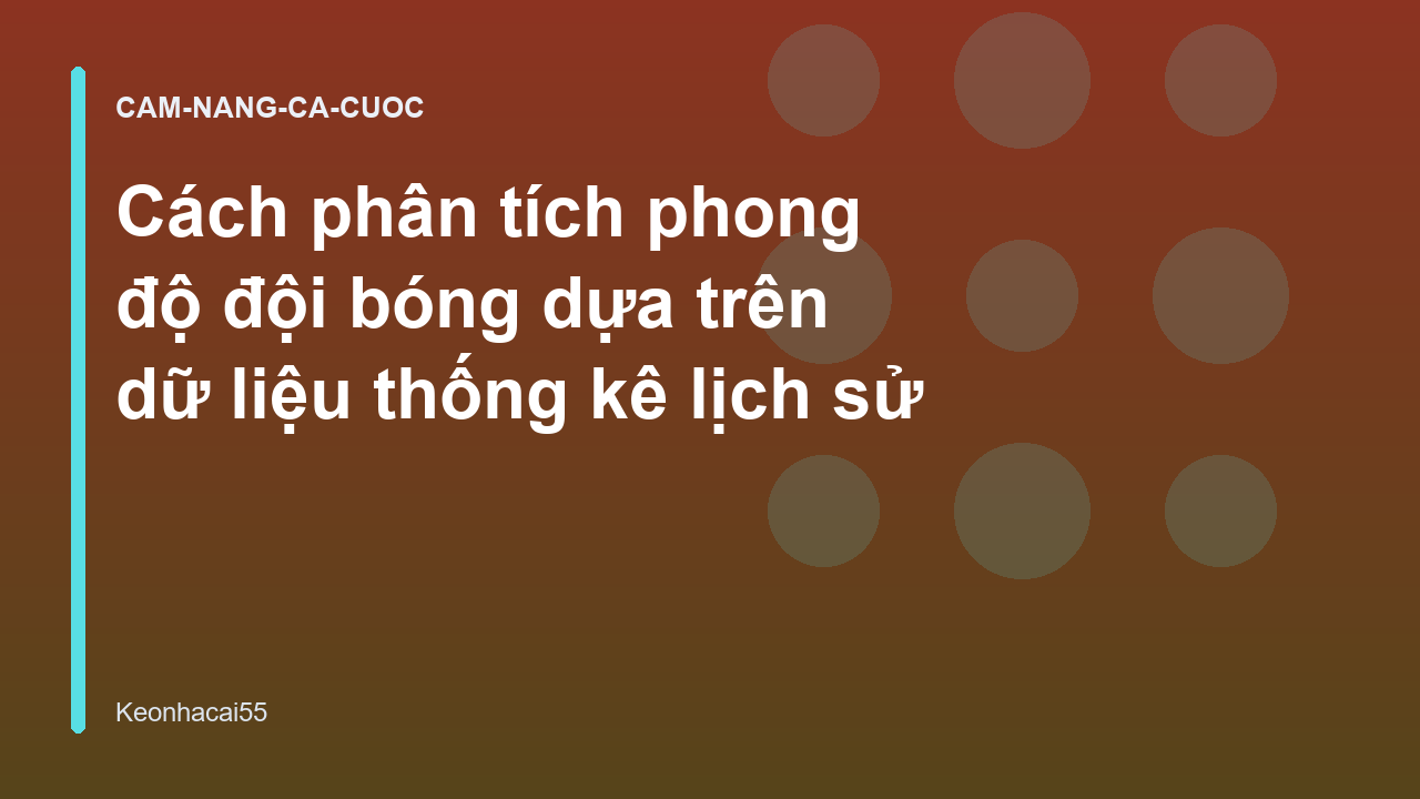 Cách phân tích phong độ đội bóng dựa trên dữ liệu thống kê lịch sử