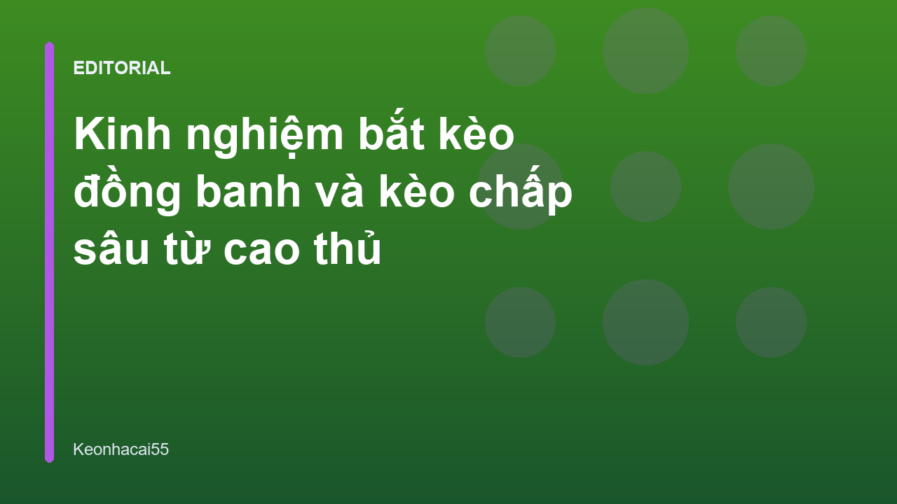 Kinh nghiệm bắt kèo đồng banh hiệu quả