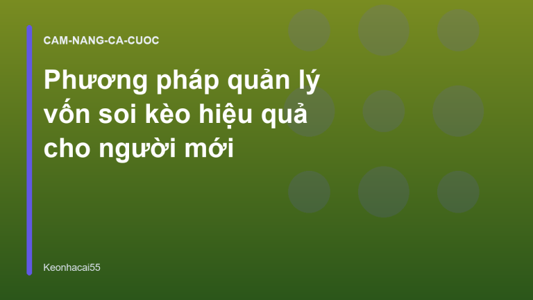 Phương pháp quản lý vốn soi kèo hiệu quả cho người mới
