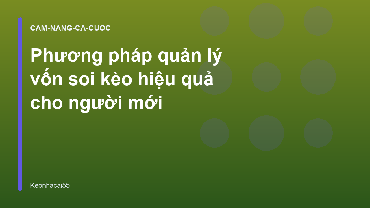 Phương pháp quản lý vốn soi kèo hiệu quả cho người mới